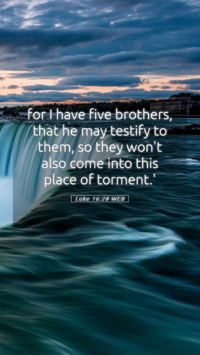 Picture 05 - Luke 16:28 WEB Mobile Phone Wallpaper - for I have five brothers, that he may testify to - Mobile Bible Verse Wallpaper