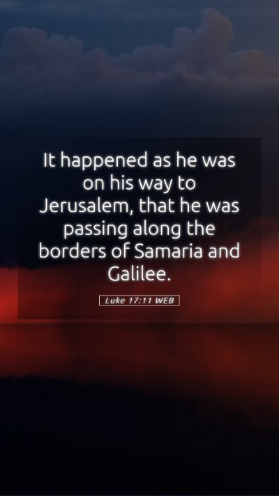 Picture 05 - Luke 17:11 WEB Mobile Phone Wallpaper - It happened as he was on his way to Jerusalem, - Mobile Bible Verse Wallpaper