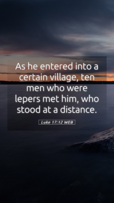Picture 05 - Luke 17:12 WEB Mobile Phone Wallpaper - As he entered into a certain village, ten men who - Mobile Bible Verse Wallpaper