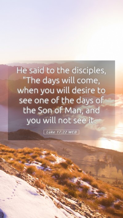 Picture 05 - Luke 17:22 WEB Mobile Phone Wallpaper - He said to the disciples, 