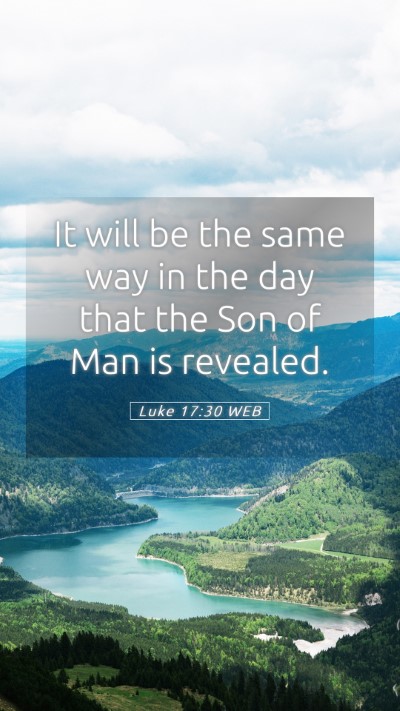 Picture 05 - Luke 17:30 WEB Mobile Phone Wallpaper - It will be the same way in the day that the Son - Mobile Bible Verse Wallpaper