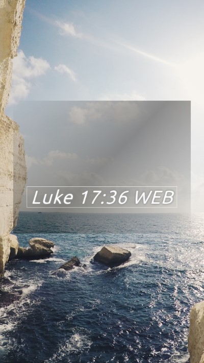 Picture 05 - Luke 17:36 WEB Mobile Phone Wallpaper -  - Mobile Bible Verse Wallpaper