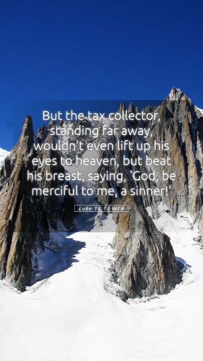 Picture 05 - Luke 18:13 WEB Mobile Phone Wallpaper - But the tax collector, standing far away, - Mobile Bible Verse Wallpaper