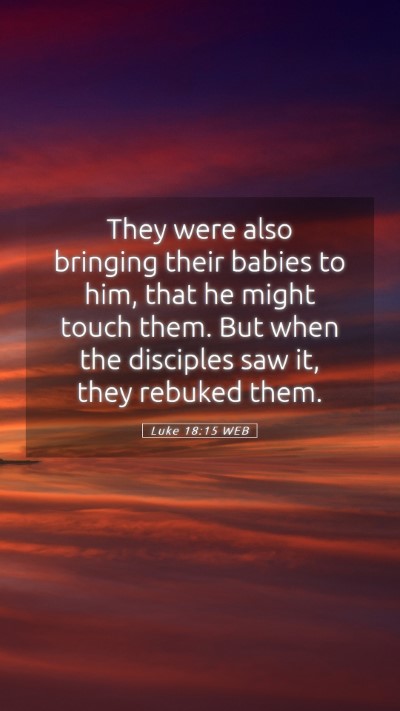 Picture 05 - Luke 18:15 WEB Mobile Phone Wallpaper - They were also bringing their babies to him, that - Mobile Bible Verse Wallpaper