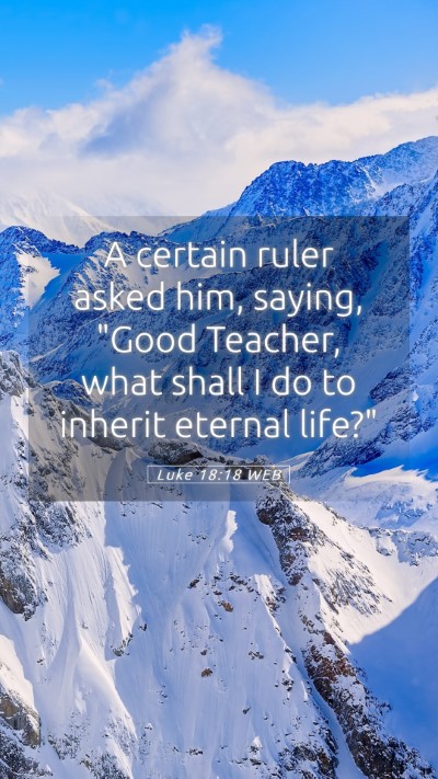 Picture 05 - Luke 18:18 WEB Mobile Phone Wallpaper - A certain ruler asked him, saying, 