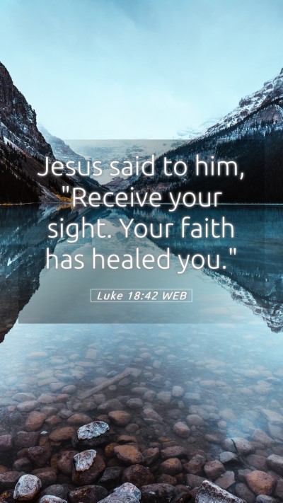 Picture 05 - Luke 18:42 WEB Mobile Phone Wallpaper - Jesus said to him, 