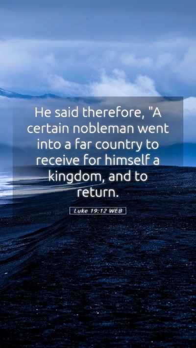 Picture 05 - Luke 19:12 WEB Mobile Phone Wallpaper - He said therefore, 