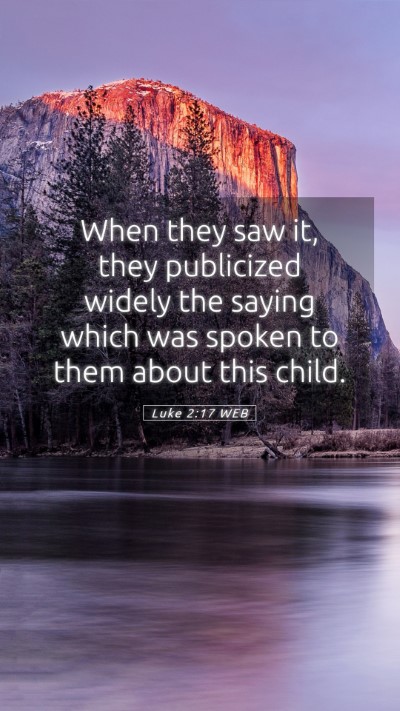 Picture 05 - Luke 2:17 WEB Mobile Phone Wallpaper - When they saw it, they publicized widely the - Mobile Bible Verse Wallpaper