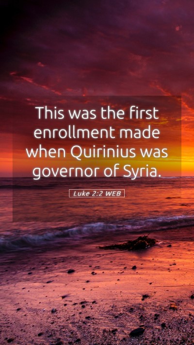 Picture 05 - Luke 2:2 WEB Mobile Phone Wallpaper - This was the first enrollment made when Quirinius - Mobile Bible Verse Wallpaper
