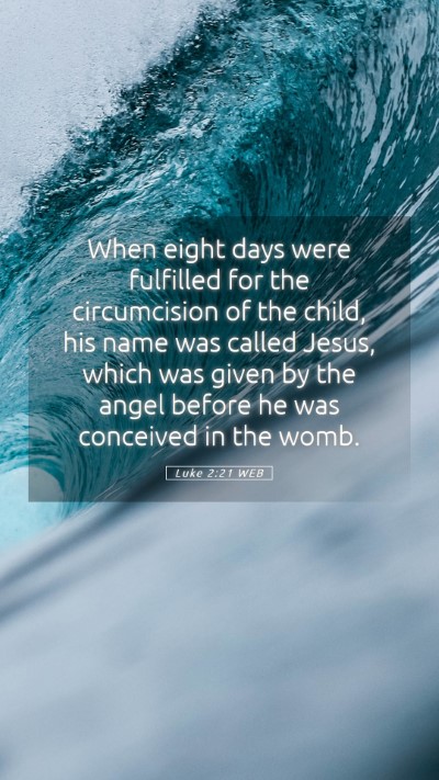 Picture 05 - Luke 2:21 WEB Mobile Phone Wallpaper - When eight days were fulfilled for the - Mobile Bible Verse Wallpaper