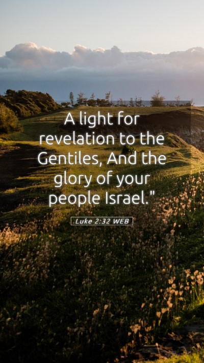 Picture 05 - Luke 2:32 WEB Mobile Phone Wallpaper - A light for revelation to the Gentiles, And the - Mobile Bible Verse Wallpaper