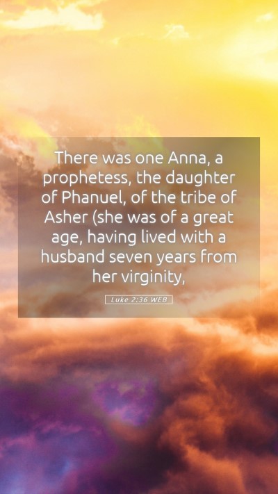 Picture 05 - Luke 2:36 WEB Mobile Phone Wallpaper - There was one Anna, a prophetess, the daughter of - Mobile Bible Verse Wallpaper