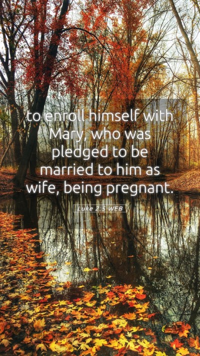 Picture 05 - Luke 2:5 WEB Mobile Phone Wallpaper - to enroll himself with Mary, who was pledged to - Mobile Bible Verse Wallpaper