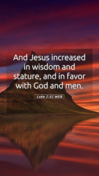 Picture 05 - Luke 2:52 WEB Mobile Phone Wallpaper - And Jesus increased in wisdom and stature, and in - Mobile Bible Verse Wallpaper