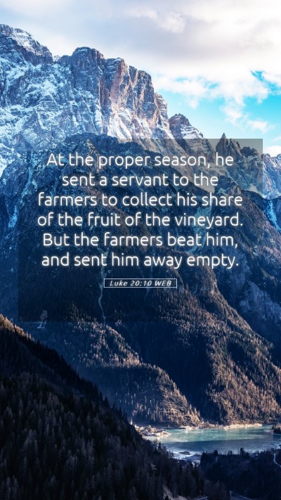 Picture 05 - Luke 20:10 WEB Mobile Phone Wallpaper - At the proper season, he sent a servant to the - Mobile Bible Verse Wallpaper