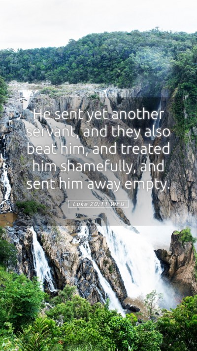 Picture 05 - Luke 20:11 WEB Mobile Phone Wallpaper - He sent yet another servant, and they also beat - Mobile Bible Verse Wallpaper