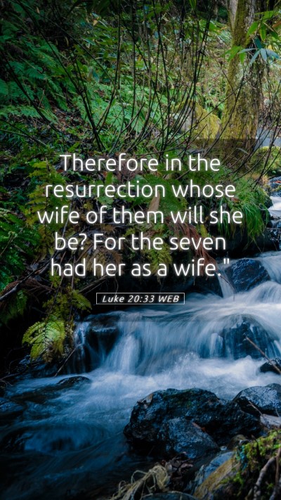 Picture 05 - Luke 20:33 WEB Mobile Phone Wallpaper - Therefore in the resurrection whose wife of them - Mobile Bible Verse Wallpaper
