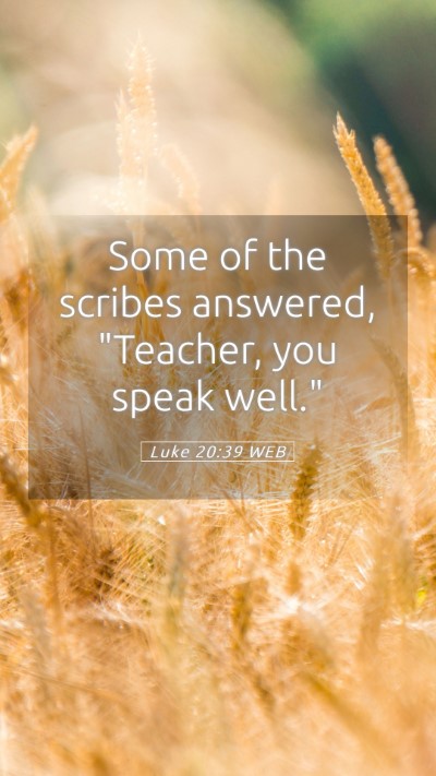 Picture 05 - Luke 20:39 WEB Mobile Phone Wallpaper - Some of the scribes answered, 