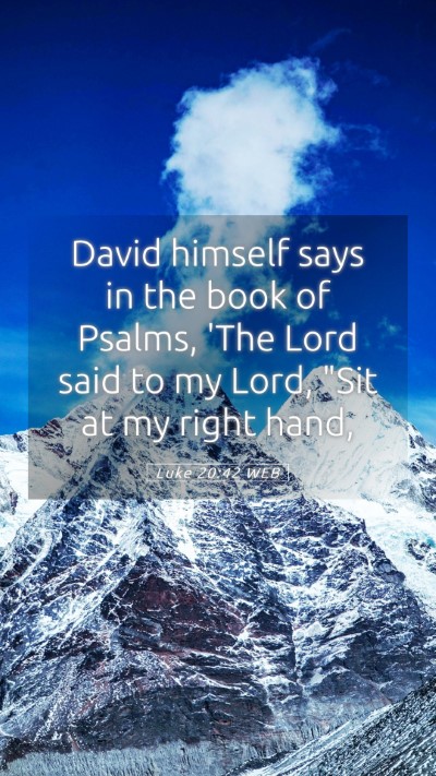 Picture 05 - Luke 20:42 WEB Mobile Phone Wallpaper - David himself says in the book of Psalms, 'The - Mobile Bible Verse Wallpaper