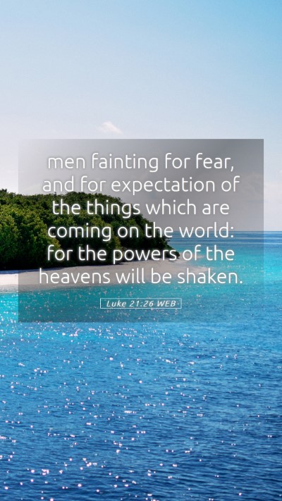 Picture 05 - Luke 21:26 WEB Mobile Phone Wallpaper - men fainting for fear, and for expectation of the - Mobile Bible Verse Wallpaper