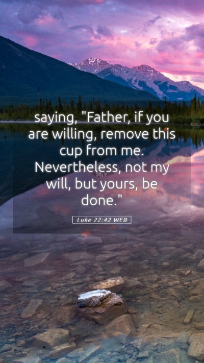 Picture 05 - Luke 22:42 WEB Mobile Phone Wallpaper - saying, 