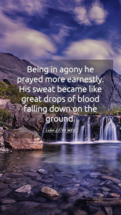 Picture 05 - Luke 22:44 WEB Mobile Phone Wallpaper - Being in agony he prayed more earnestly. His - Mobile Bible Verse Wallpaper