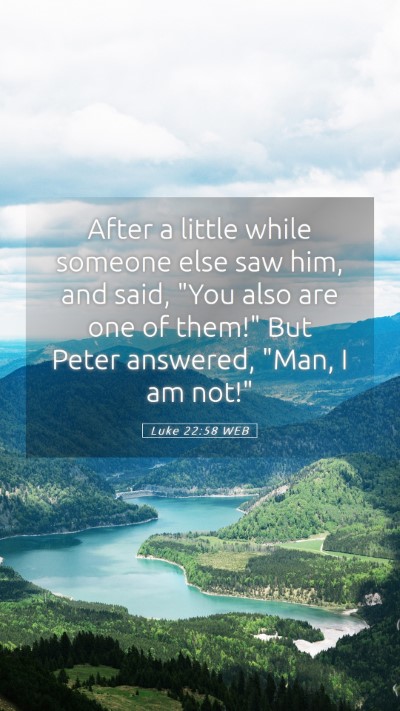 Picture 05 - Luke 22:58 WEB Mobile Phone Wallpaper - After a little while someone else saw him, and - Mobile Bible Verse Wallpaper