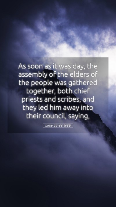 Picture 05 - Luke 22:66 WEB Mobile Phone Wallpaper - As soon as it was day, the assembly of the elders - Mobile Bible Verse Wallpaper