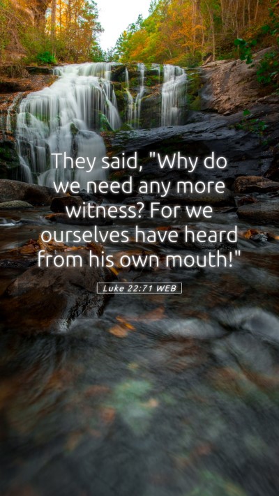 Picture 05 - Luke 22:71 WEB Mobile Phone Wallpaper - They said, 