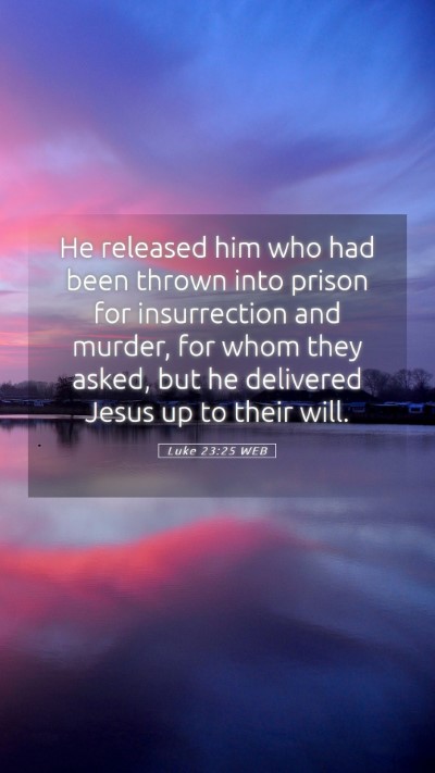 Picture 05 - Luke 23:25 WEB Mobile Phone Wallpaper - He released him who had been thrown into prison - Mobile Bible Verse Wallpaper