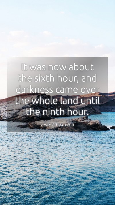 Picture 05 - Luke 23:44 WEB Mobile Phone Wallpaper - It was now about the sixth hour, and darkness - Mobile Bible Verse Wallpaper