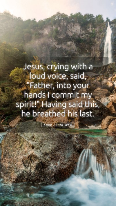 Picture 05 - Luke 23:46 WEB Mobile Phone Wallpaper - Jesus, crying with a loud voice, said, 