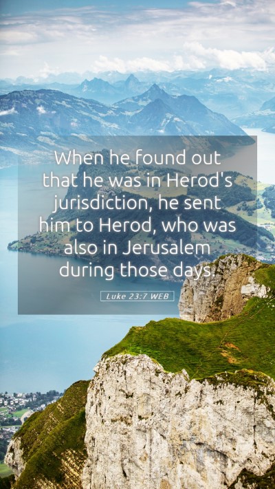 Picture 05 - Luke 23:7 WEB Mobile Phone Wallpaper - When he found out that he was in Herod's - Mobile Bible Verse Wallpaper