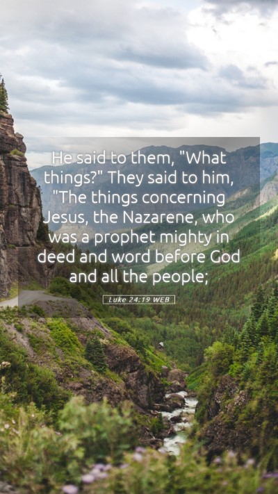 Picture 05 - Luke 24:19 WEB Mobile Phone Wallpaper - He said to them, 