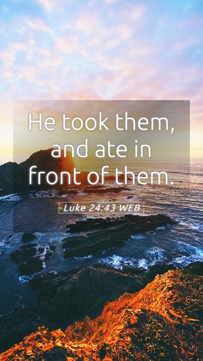 Picture 05 - Luke 24:43 WEB Mobile Phone Wallpaper - He took them, and ate in front of - Mobile Bible Verse Wallpaper