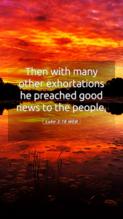Picture 05 - Luke 3:18 WEB Mobile Phone Wallpaper - Then with many other exhortations he preached - Mobile Bible Verse Wallpaper