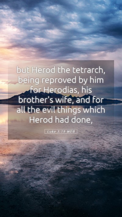 Picture 05 - Luke 3:19 WEB Mobile Phone Wallpaper - but Herod the tetrarch, being reproved by him for - Mobile Bible Verse Wallpaper
