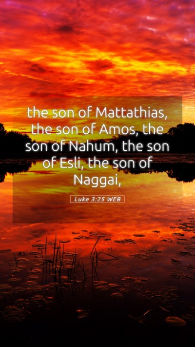 Picture 05 - Luke 3:25 WEB Mobile Phone Wallpaper - the son of Mattathias, the son of Amos, the son - Mobile Bible Verse Wallpaper