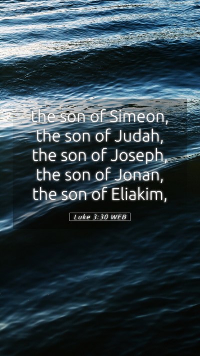 Picture 05 - Luke 3:30 WEB Mobile Phone Wallpaper - the son of Simeon, the son of Judah, the son of - Mobile Bible Verse Wallpaper