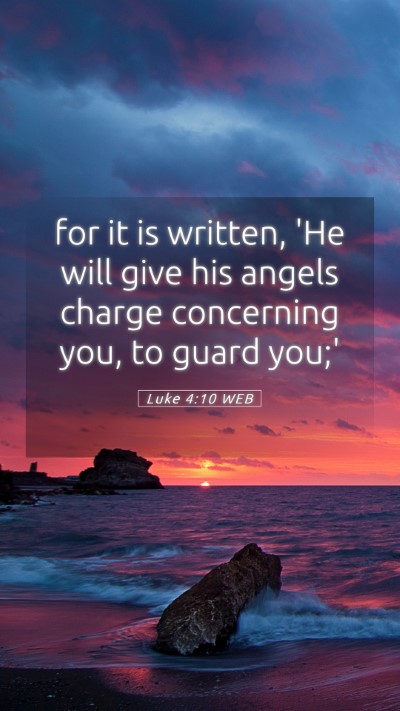 Picture 05 - Luke 4:10 WEB Mobile Phone Wallpaper - for it is written, 'He will give his angels - Mobile Bible Verse Wallpaper
