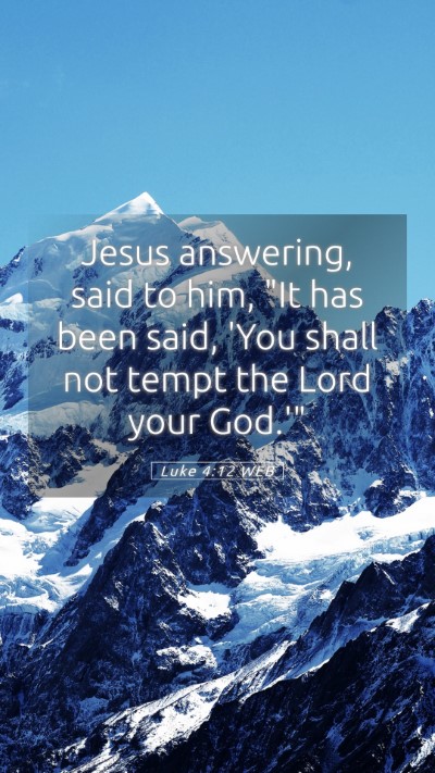 Picture 05 - Luke 4:12 WEB Mobile Phone Wallpaper - Jesus answering, said to him, 
