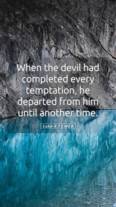 Picture 05 - Luke 4:13 WEB Mobile Phone Wallpaper - When the devil had completed every temptation, he - Mobile Bible Verse Wallpaper