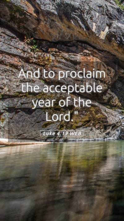 Picture 05 - Luke 4:19 WEB Mobile Phone Wallpaper - And to proclaim the acceptable year of the - Mobile Bible Verse Wallpaper