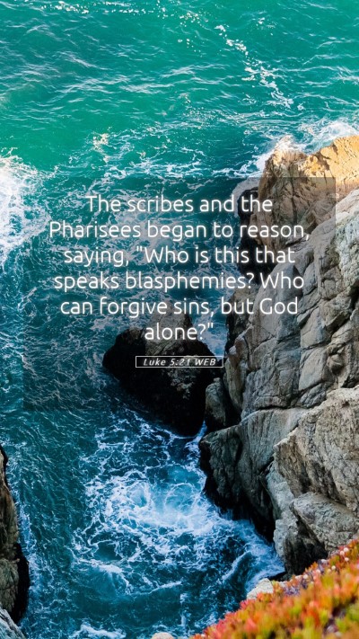 Picture 05 - Luke 5:21 WEB Mobile Phone Wallpaper - The scribes and the Pharisees began to reason, - Mobile Bible Verse Wallpaper