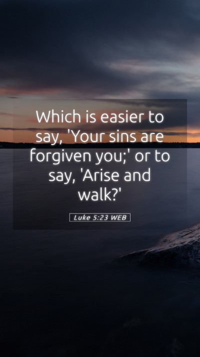 Picture 05 - Luke 5:23 WEB Mobile Phone Wallpaper - Which is easier to say, 'Your sins are forgiven - Mobile Bible Verse Wallpaper
