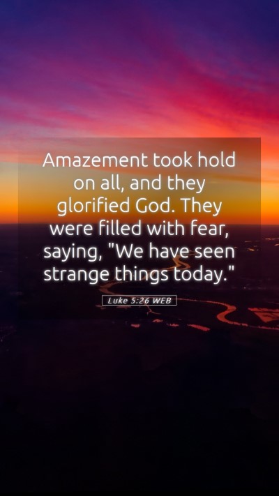 Picture 05 - Luke 5:26 WEB Mobile Phone Wallpaper - Amazement took hold on all, and they glorified - Mobile Bible Verse Wallpaper