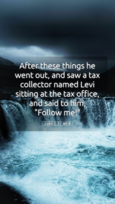 Picture 05 - Luke 5:27 WEB Mobile Phone Wallpaper - After these things he went out, and saw a tax - Mobile Bible Verse Wallpaper