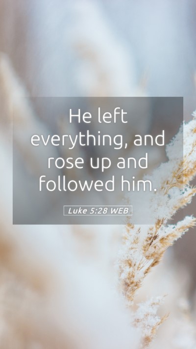 Picture 05 - Luke 5:28 WEB Mobile Phone Wallpaper - He left everything, and rose up and followed - Mobile Bible Verse Wallpaper