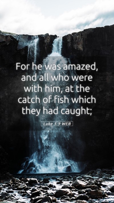 Picture 05 - Luke 5:9 WEB Mobile Phone Wallpaper - For he was amazed, and all who were with him, at - Mobile Bible Verse Wallpaper