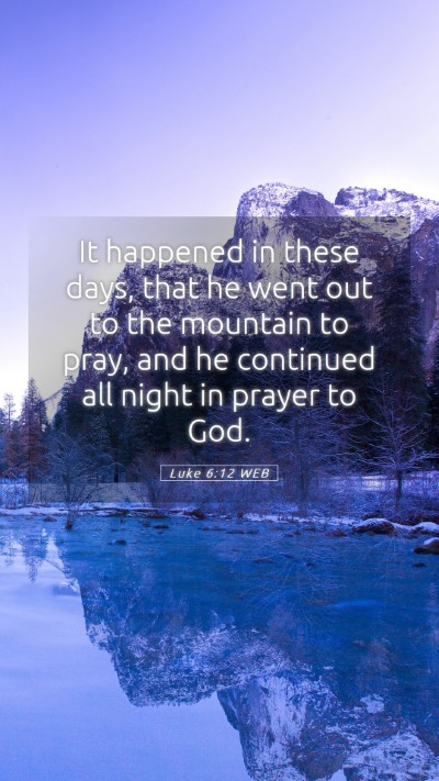 Picture 05 - Luke 6:12 WEB Mobile Phone Wallpaper - It happened in these days, that he went out to - Mobile Bible Verse Wallpaper
